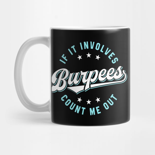 If It Involves Burpees Count Me Out (Blue) by brogressproject